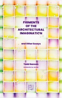 Cover image for Figments of the Architectural Imagination