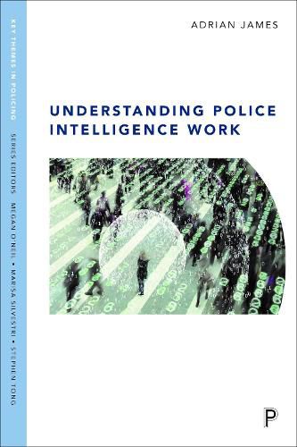 Cover image for Understanding Police Intelligence Work