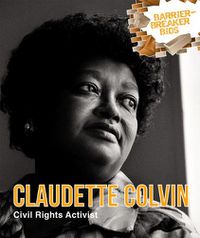 Cover image for Claudette Colvin: Civil Rights Activist