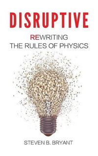 Cover image for Disruptive: Rewriting the rules of physics