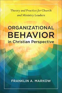 Cover image for Organizational Behavior in Christian Perspective