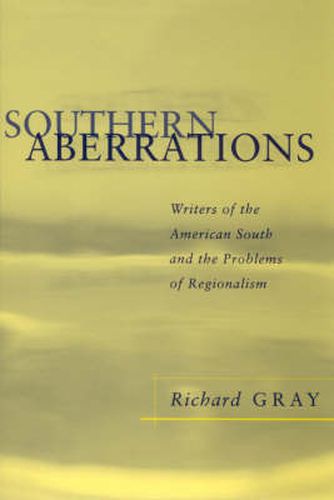 Cover image for Southern Aberrations: Writers of the American South and the Problems of Regionalism