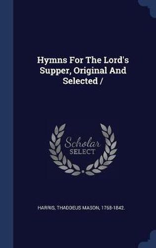 Cover image for Hymns for the Lord's Supper, Original and Selected