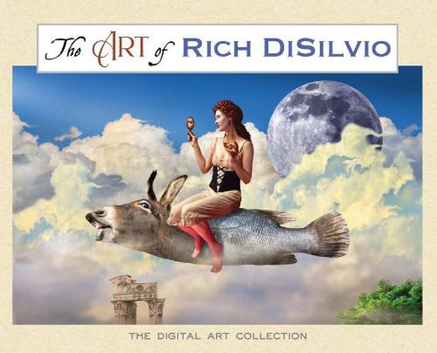 Cover image for The Art of Rich DiSilvio: The Digital Art Collection