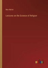 Cover image for Lectures on the Science of Religion