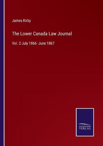 Cover image for The Lower Canada Law Journal: Vol. 2 July 1866- June 1867