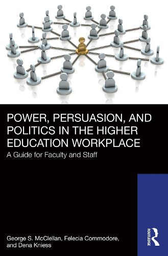 Cover image for Power, Persuasion, and Politics in the Higher Education Workplace