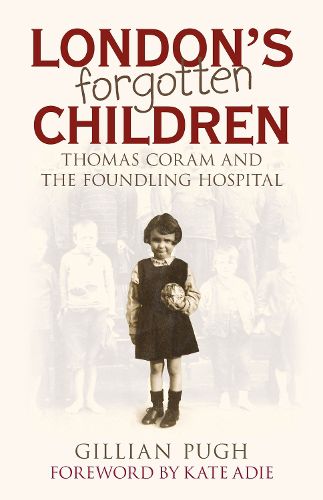 Cover image for London's Forgotten Children: Thomas Coram and the Foundling Hospital