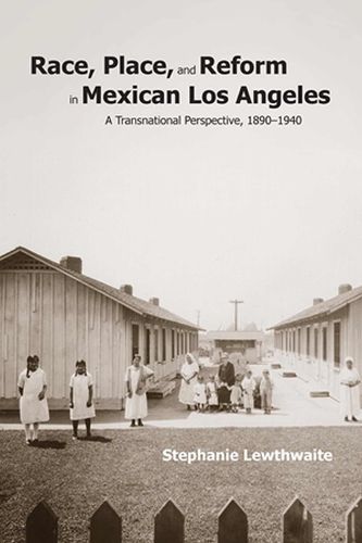 Cover image for Race, Place, and Reform in Mexican Los Angeles