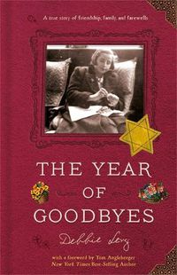 Cover image for The Year of Goodbyes: A true story of friendship, family and farewells