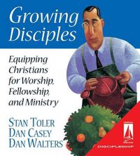 Cover image for Growing Disciples: Equipping Christians for Worship, Fellowship, and Ministry