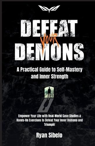 Cover image for Defeat Your Demons - A Practical Guide to Self-Mastery and Inner Strength