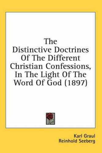 Cover image for The Distinctive Doctrines of the Different Christian Confessions, in the Light of the Word of God (1897)