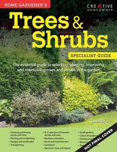 Home Gardener's Trees & Shrubs: Selecting, planting, improving and maintaining trees and shrubs in the garden