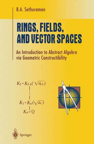 Cover image for Rings, Fields, and Vector Spaces: An Introduction to Abstract Algebra via Geometric Constructibility