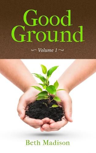 Cover image for Good Ground: Volume 1