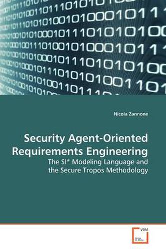 Cover image for Security Agent-Oriented Requirements Engineering