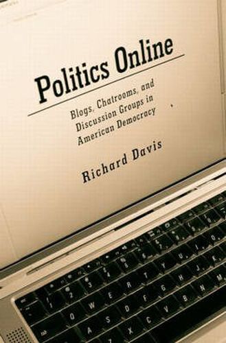 Cover image for Politics Online: Blogs, Chatrooms, and Discussion Groups in American Democracy