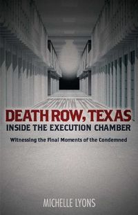 Cover image for Death Row, Texas: Inside the Execution Chamber: Witnessing the Final Moments of the Condemned