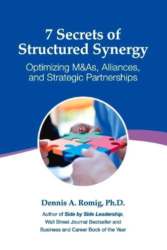 Cover image for 7 Secrets of Structured Synergy: Optimizing M&As, Alliances and Strategic Partnerships