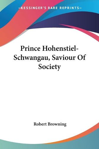 Cover image for Prince Hohenstiel-Schwangau, Saviour of Society