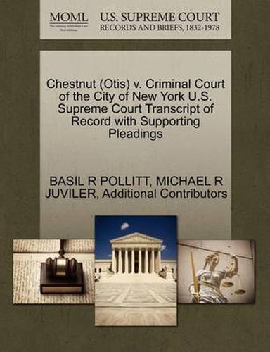 Chestnut (Otis) V. Criminal Court of the City of New York U.S. Supreme Court Transcript of Record with Supporting Pleadings