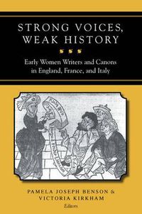 Cover image for Strong Voices, Weak History: Early Women Writers and Canons in England, France, and Italy