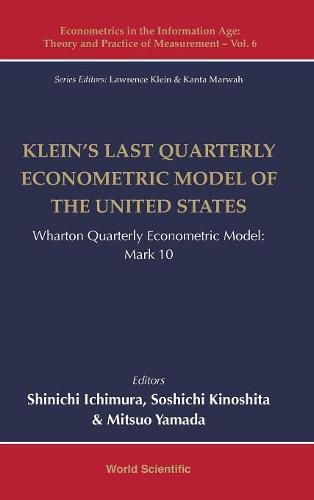 Klein's Last Quarterly Econometric Model Of The United States: Wharton Quarterly Econometric Model: Mark 10