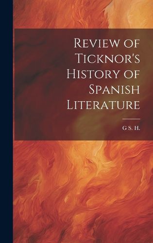 Cover image for Review of Ticknor's History of Spanish Literature