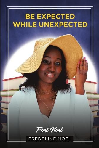 Cover image for Be Expected While Unexpected: Poet Noel