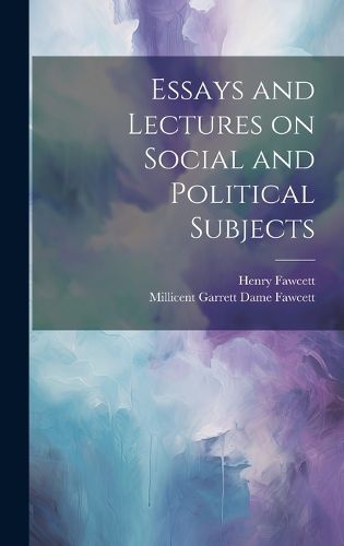 Cover image for Essays and Lectures on Social and Political Subjects