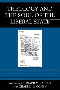 Cover image for Theology and the Soul of the Liberal State