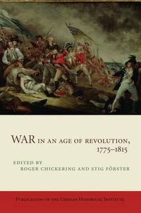 Cover image for War in an Age of Revolution, 1775-1815