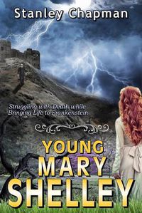 Cover image for Young Mary Shelley: Struggling with Death while Bringing Life to Frankenstein