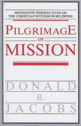 Cover image for Pilgrimage in Mission: Mennonite Perspectives on the Christian Witness Worldwide