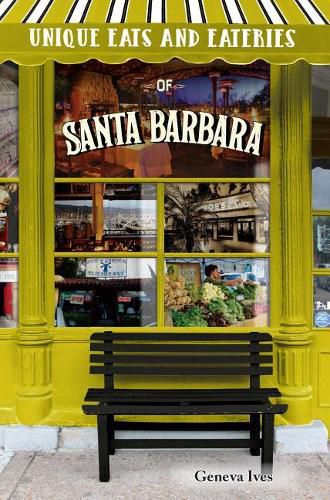 Cover image for Unique Eats and Eateries of Santa Barbara