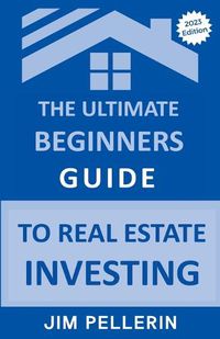 Cover image for The Ultimate Beginners Guide to Real Estate Investing