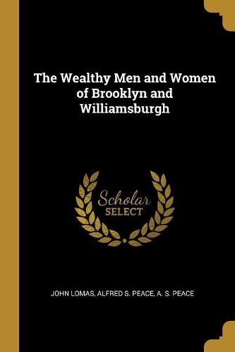 Cover image for The Wealthy Men and Women of Brooklyn and Williamsburgh