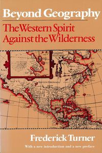 Cover image for Beyond Geography: The Western Spirit Against the Wilderness