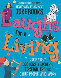 Cover image for Laughs for a Living: Jokes about Doctors, Teachers, Firefighters, and Other People Who Work