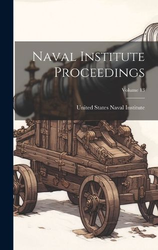 Cover image for Naval Institute Proceedings; Volume 13