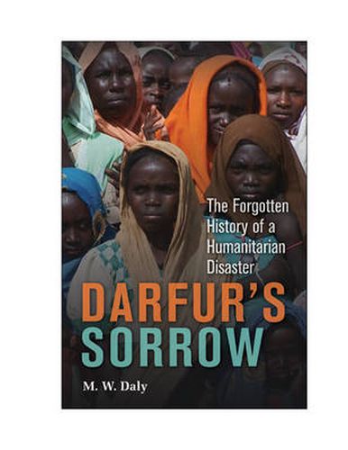 Cover image for Darfur's Sorrow: The Forgotten History of a Humanitarian Disaster