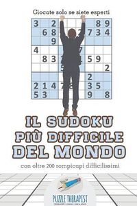 Cover image for Il Sudoku piu difficile del mondo Giocate solo se siete esperti con oltre 200 rompicapi difficilissimi