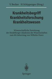 Cover image for Krankheitsbegriff Krankheitsforschung Krankheitswesen: Wissenschaftliche Festsitzung der Heidelberger Akademie der Wissenschaften zum 80. Geburtstag von Wilhelm Doerr