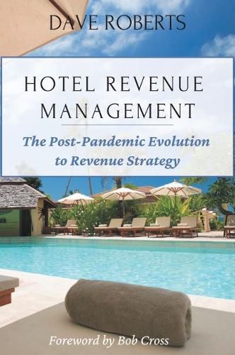 Cover image for Hotel Revenue Management: The Post-Pandemic Evolution to Revenue Strategy
