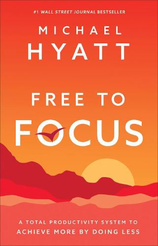 Cover image for Free to Focus - A Total Productivity System to Achieve More by Doing Less