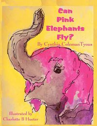 Cover image for Can Pink Elephants Fly?