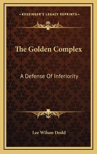 The Golden Complex: A Defense of Inferiority