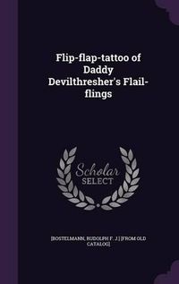 Cover image for Flip-Flap-Tattoo of Daddy Devilthresher's Flail-Flings