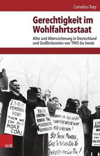 Cover image for Gerechtigkeit Im Wohlfahrtsstaat: Alter Und Alterssicherung in Deutschland Und Grossbritannien Von 1945 Bis Heute